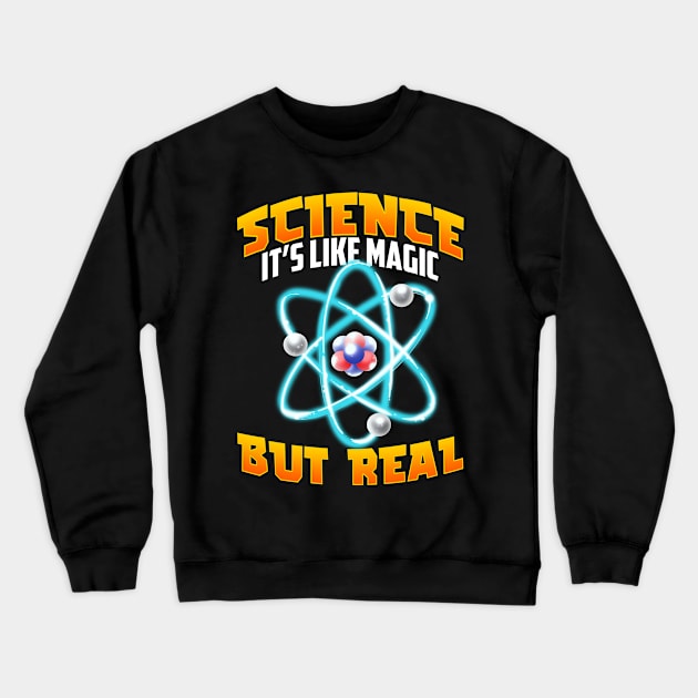 Cute & Funny Science It's Like Magic But Real Crewneck Sweatshirt by theperfectpresents